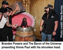 Branden Powers and Vinnie Paul with his shrunken head