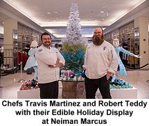 Neiman Marcus chefs Travis Martinez and Robert Teddy edible holiday display
