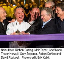 Nobu Hotel ribbon cutting Meir Teper, Chef Nobu and Robert Deniro