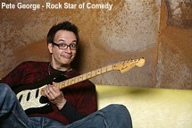 Pete george 'Rock Star of Comedy'