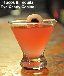 Tacos and Tequila, eye candy cocktail