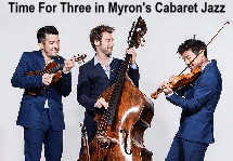 Time for Three in Myrons Cabaret Jazz